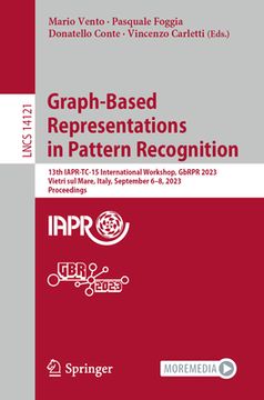 portada Graph-Based Representations in Pattern Recognition: 13th Iapr-Tc-15 International Workshop, Gbrpr 2023, Vietri Sul Mare, Italy, September 6-8, 2023, P