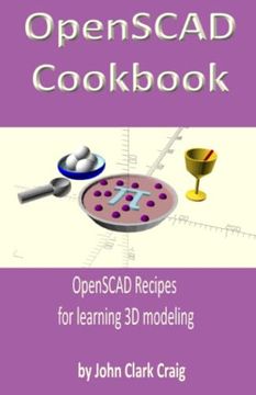 portada Openscad Cookbook: Openscad Recipes for Learning 3d Modeling (Computer-Aided 3d Design, Modeling and Printing - Using Python and Openscad) (en Inglés)