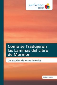 portada Como se Tradujeron las Laminas del Libro de Mormon: Un Estudios de los Testimonios