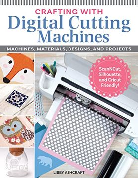 portada Crafting with Digital Cutting Machines: Machines, Materials, Designs, and Projects (en Inglés)
