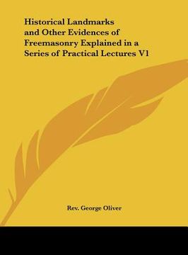 portada historical landmarks and other evidences of freemasonry explained in a series of practical lectures v1 (en Inglés)