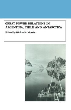 portada Great Power Relations in Argentina, Chile and Antarctica
