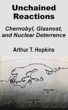 portada unchained reactions: chernobyl, glasnost, and nuclear deterrence (en Inglés)