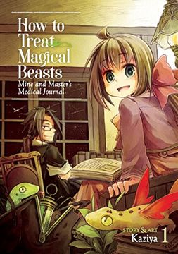portada How to Treat Magical Beasts: Mine and Master's Medical Journal Vol. 1 (en Inglés)