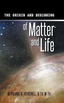 portada The Origin and Beginning of Matter and Life (en Inglés)