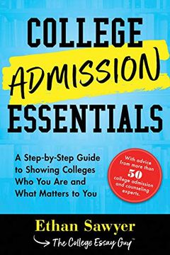 portada College Admission Essentials: A Step-By-Step Guide to Showing Colleges who you are and What Matters to you (en Inglés)