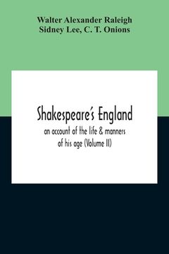 portada Shakespeare'S England: An Account Of The Life & Manners Of His Age (Volume Ii) (en Inglés)