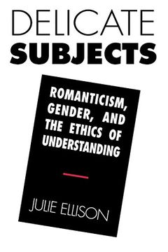 portada delicate subjects: romanticism, gender, and the ethics of understanding (en Inglés)