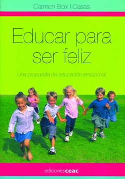 portada Educar Para Ser Feliz: Una Propuesta De Educación Emocional (pedagogía)