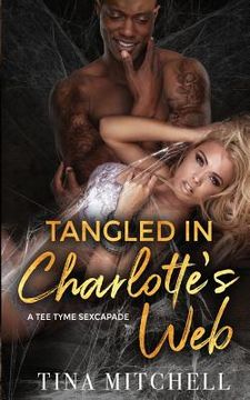 portada Tangled In Charlotte's Web: A Tee Tyme Sexcapade (en Inglés)