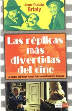 portada Réplicas más Divertidas del Cine, Las: Un Tesoro del Mejor Humor del Cine de Todos los Tiempos. (in Spanish)