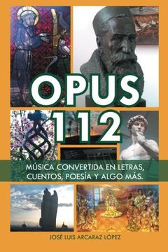 portada Opus 112: Música Convertida en Letras, Cuentos, Poesía y Algo Más. (in Spanish)
