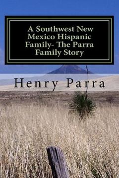 portada A Southwest New Mexico Hispanic Family: The Parra Family Story (in English)