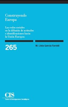portada Construyendo Europa: Las Redes Sociales en la Diffusión de Actitudes e Identificaciones Hacia la Unión Europea (in Spanish)