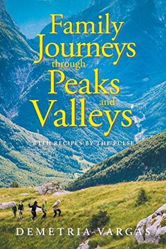 portada Family Journeys Through Peaks and Valleys: With Recipes by the Pulse (in English)