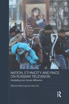 portada Nation, Ethnicity and Race on Russian Television: Mediating Post-Soviet Difference (Basees (in English)