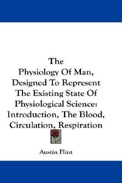 portada the physiology of man, designed to represent the existing state of physiological science: introduction, the blood, circulation, respiration