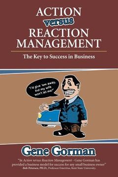 portada Action versus Reaction Management: The Key to Success in Business (en Inglés)
