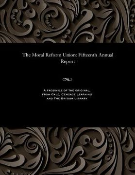portada The Moral Reform Union: Fifteenth Annual Report (in English)