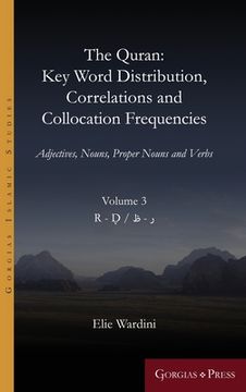 portada The Quran. Key Word Distribution, Correlations and Collocation Frequencies. Volume 3: Adjectives, Nouns, Proper Nouns and Verbs (en Árabe)