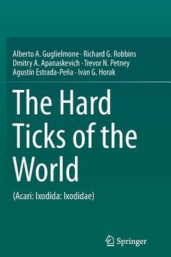 portada The Hard Ticks of the World: (Acari: Ixodida: Ixodidae) (in English)