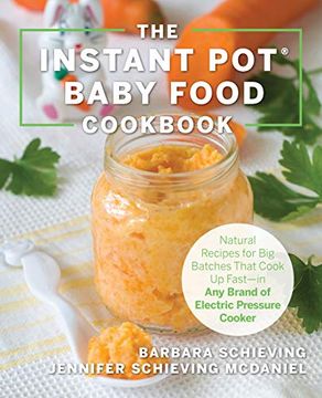 portada The Instant pot Baby Food Cookbook: Wholesome Recipes That Cook up Fast - in any Brand of Electric Pressure Cooker (en Inglés)