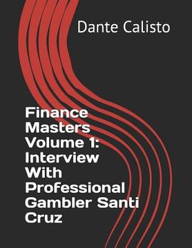 portada Finance Masters Volume 1: Interview with Professional Gambler Santi Cruz (en Inglés)