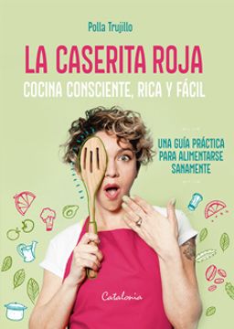 portada La Caserita Roja. Cocina Consciente, Rica y Facil (in Spanish)