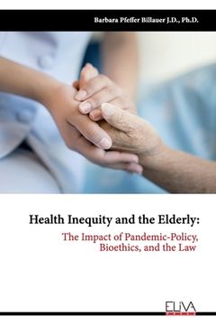 portada Health Inequity and the Elderly: The Impact of Pandemic-Policy, Bioethics, and the Law (en Inglés)