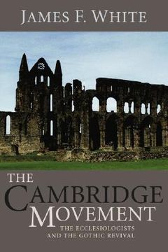 portada the cambridge movement: the ecclesiologists and the gothic revival (en Inglés)