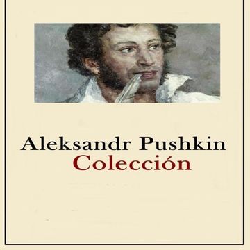 portada Aleksandr Pushkin Coleccion: Colección obras completas (Spanish Edition)