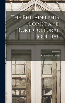portada The Philadelphia Florist and Horticultural Journal; 1 (in English)