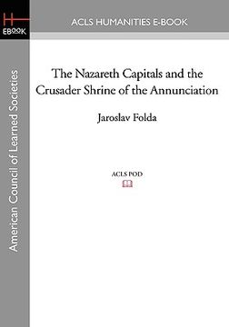 portada the nazareth capitals and the crusader shrine of the annunciation (en Inglés)