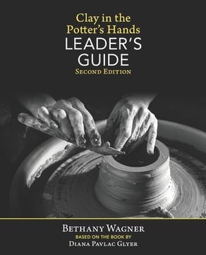 portada Clay in the Potter's Hands LEADER's GUIDE: Second Edition (en Inglés)