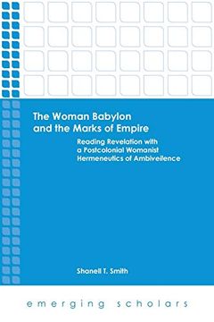 portada The Woman Babylon and the Marks of Empire: Reading Revelation With a Postcolonial Womanist Hermeneutics of Ambiveilence (Emerging Scholars) (en Inglés)