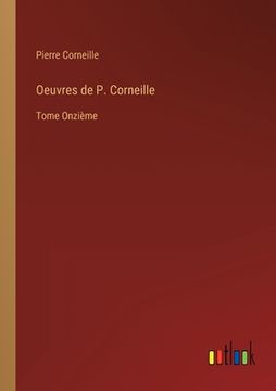 portada Oeuvres de P. Corneille: Tome Onzième (en Francés)