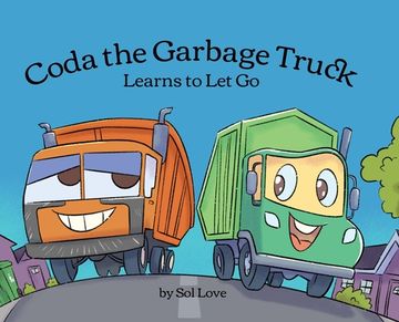portada Coda the Garbage Truck: Learns to Let Go (en Inglés)