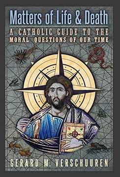 portada Matters of Life and Death: A Catholic Guide to the Moral Questions of our Time (in English)