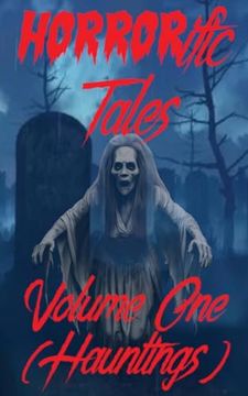 Horrorific Tales Volume One: Hauntings (en Inglés)
