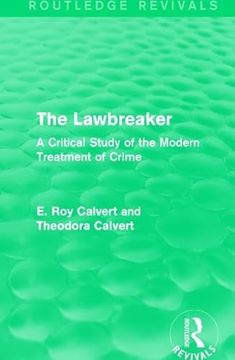portada The Lawbreaker: A Critical Study of the Modern Treatment of Crime (en Inglés)
