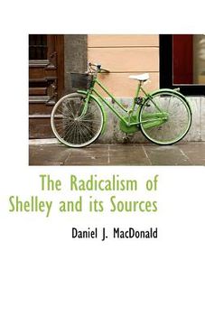 portada the radicalism of shelley and its sources (in English)