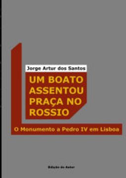 portada Um Boato Assentou Praça no Rossio de Jorge Artur dos Santos(Clube de Autores - Pensática, Unipessoal) (en Portugués)