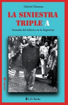 portada La siniestra Triple A: Antesala del infierno en la Argentina