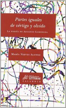 portada Partes Iguales de Vértigo y Olvido: La Poesía de Antonio Gamoneda (Biblioteca Litterae) (in Spanish)
