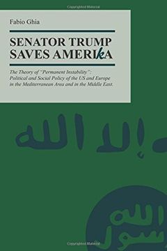 portada Senator Trump Save AmeriKa: The Theory of "Permanent Instability": Political and Social Policy of the US and Europe in the Mediterranean Area and in the Middle East