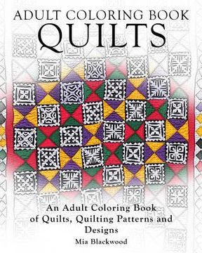 portada Adult Coloring Books Quilts: An Adult Coloring Book of Quilts, Quilting Patterns and Designs (en Inglés)