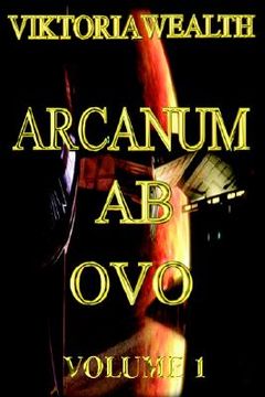 portada arcanum ab ovo: volume 1 (in English)