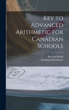 portada Key to Advanced Arithmetic for Canadian Schools [microform]