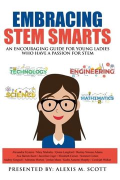 portada Embracing STEM Smarts: An Encouraging Guide for Young Ladies Who Have a Passion