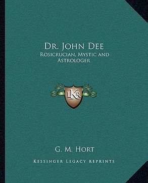 portada dr. john dee: rosicrucian, mystic and astrologer (en Inglés)